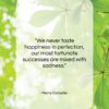 Pierre Corneille quote: “We never taste happiness in perfection, our…”- at QuotesQuotesQuotes.com