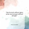 Pierre Corneille quote: “We triumph without glory when we conquer…”- at QuotesQuotesQuotes.com