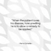 Pierre Corneille quote: “When the patient loves his disease, how…”- at QuotesQuotesQuotes.com