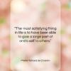 Pierre Teilhard de Chardin quote: “The most satisfying thing in life is…”- at QuotesQuotesQuotes.com