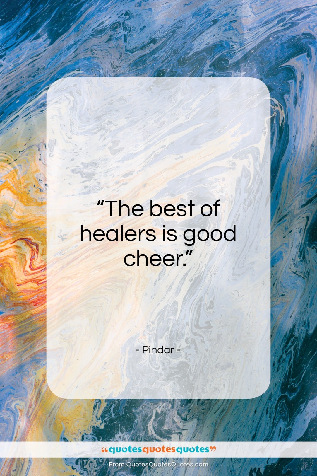 Pindar quote: “The best of healers is good cheer…”- at QuotesQuotesQuotes.com