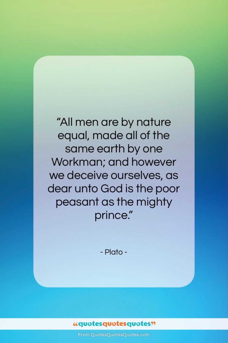 Plato quote: “All men are by nature equal, made…”- at QuotesQuotesQuotes.com