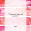 Plato quote: “Courage is a kind of salvation….”- at QuotesQuotesQuotes.com