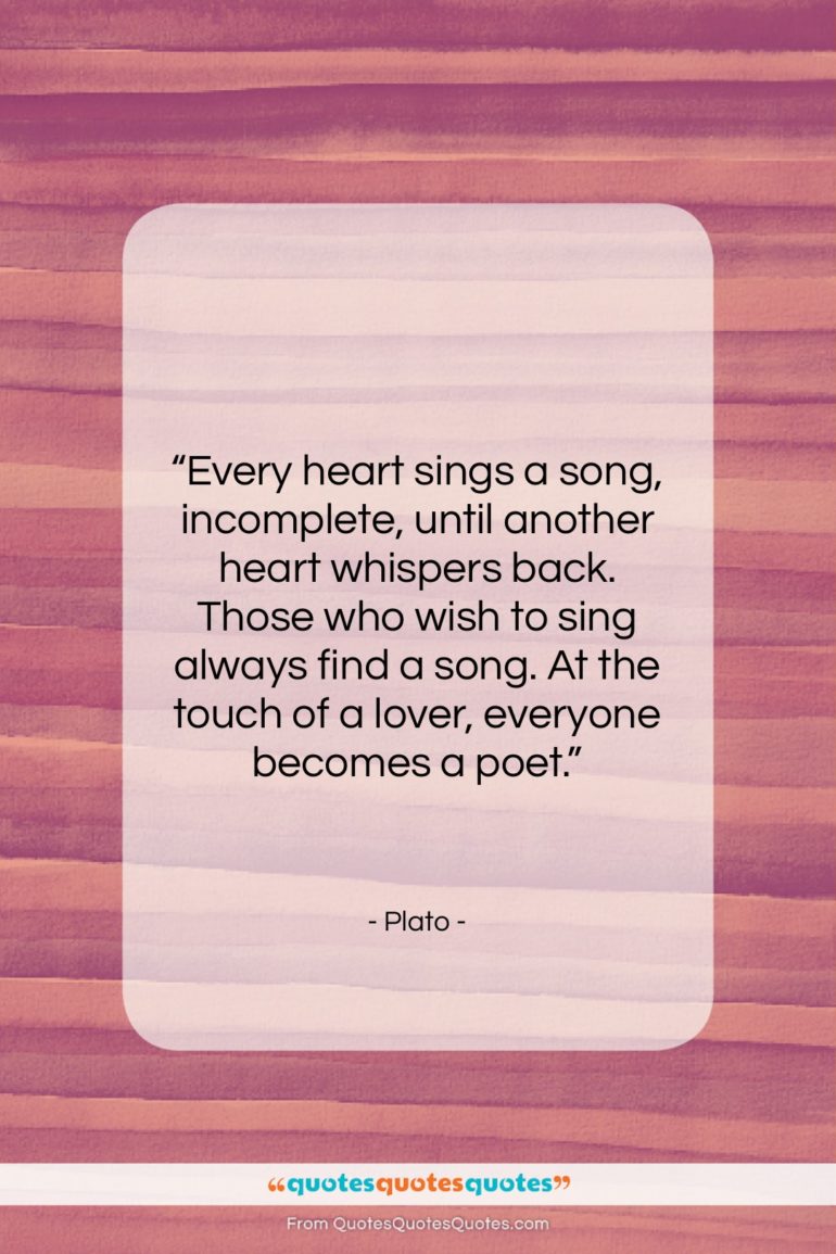 Plato quote: “Every heart sings a song, incomplete, until…”- at QuotesQuotesQuotes.com