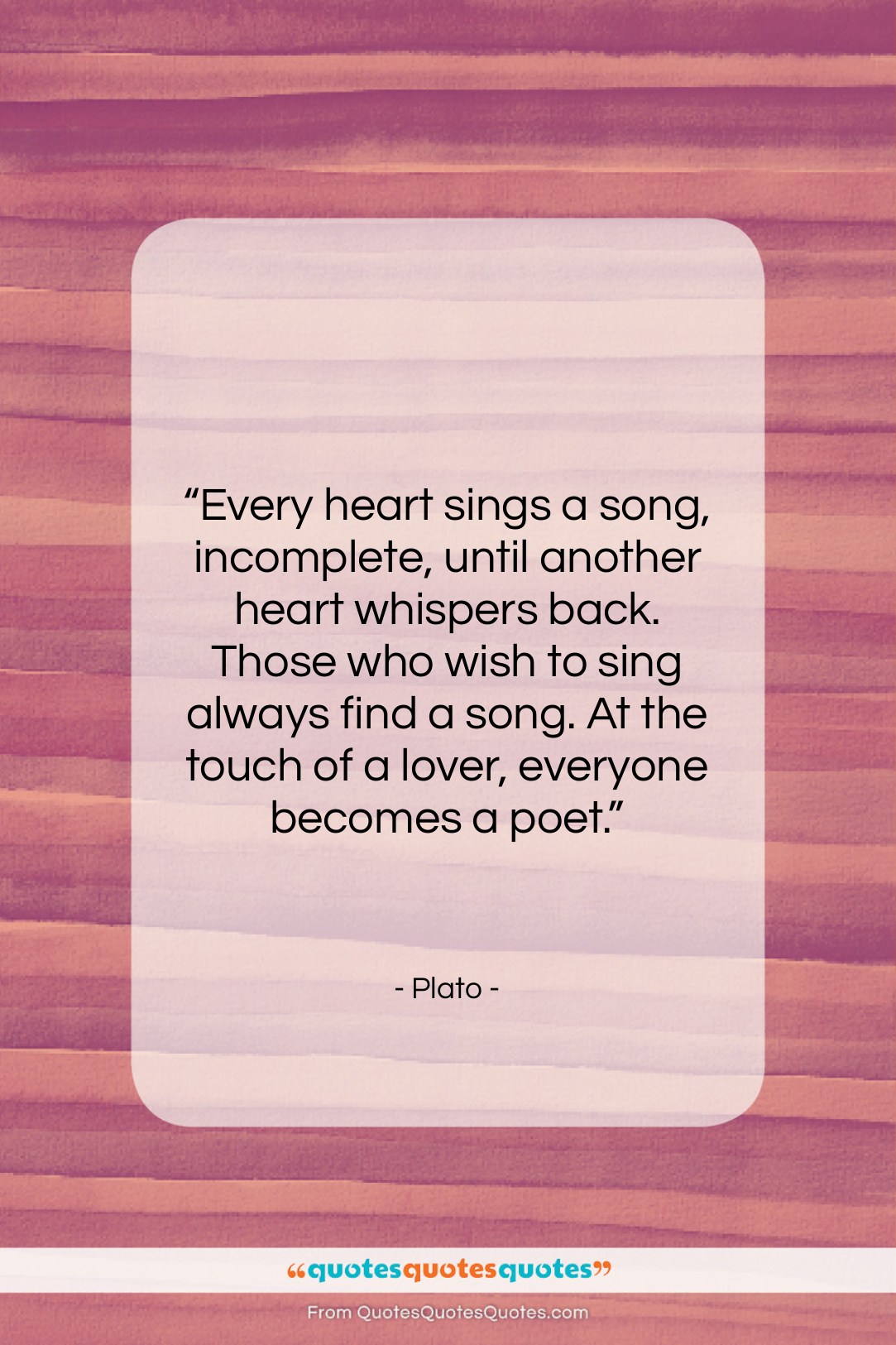 Plato quote: “Every heart sings a song, incomplete, until…”- at QuotesQuotesQuotes.com