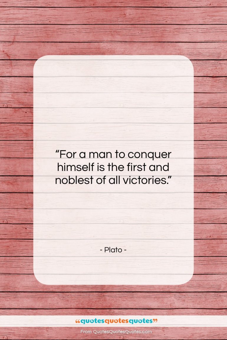 Plato quote: “For a man to conquer himself is…”- at QuotesQuotesQuotes.com