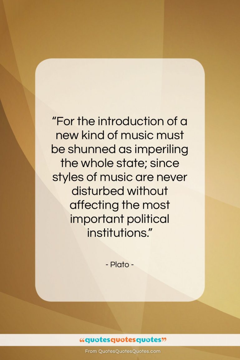 Plato quote: “For the introduction of a new kind…”- at QuotesQuotesQuotes.com