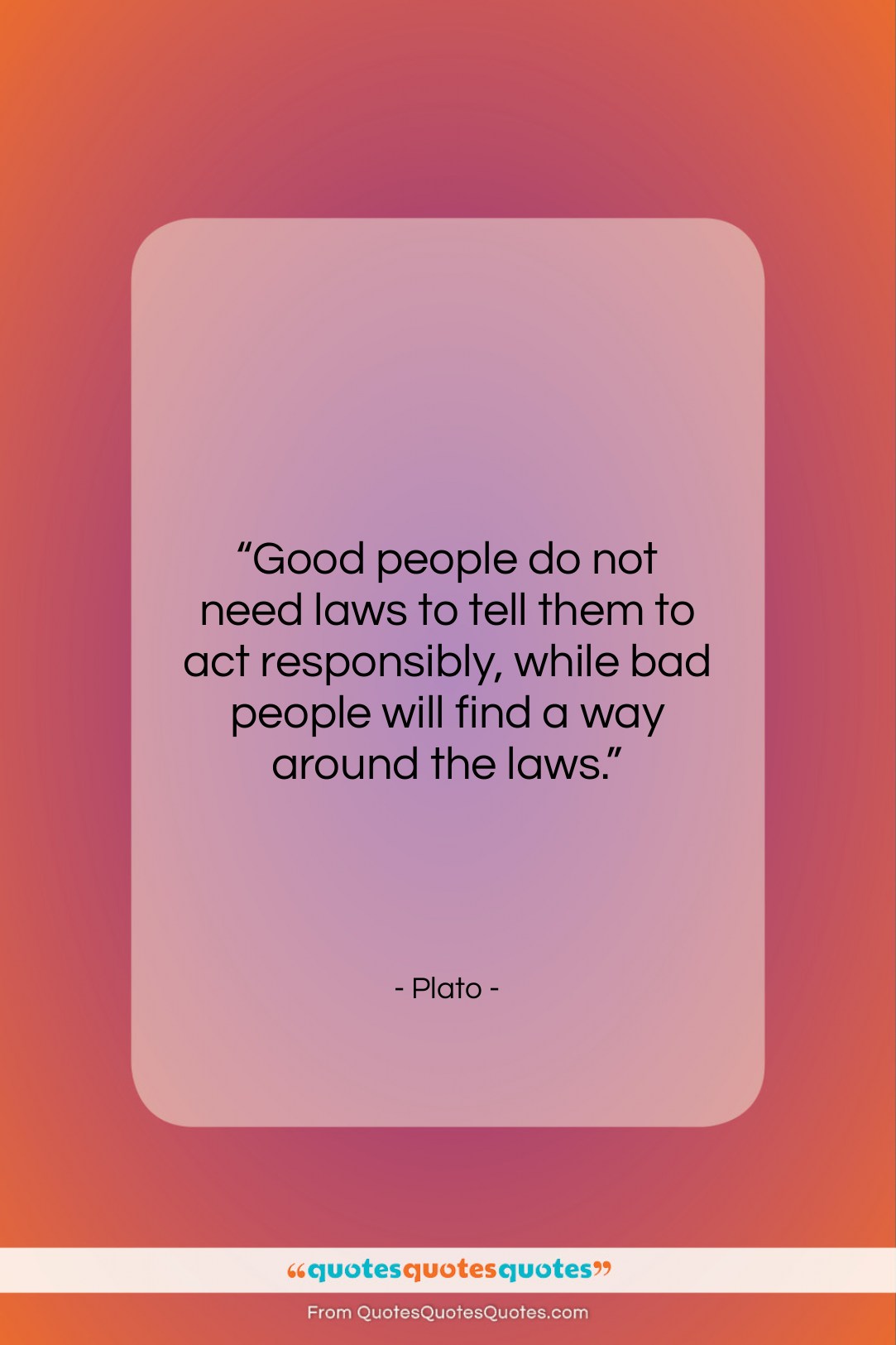 Plato quote: “Good people do not need laws to…”- at QuotesQuotesQuotes.com