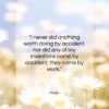 Plato quote: “I never did anything worth doing by…”- at QuotesQuotesQuotes.com