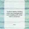 Plato quote: “Justice means minding one’s own business and…”- at QuotesQuotesQuotes.com