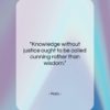 Plato quote: “Knowledge without justice ought to be called…”- at QuotesQuotesQuotes.com