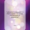 Plato quote: “Let parents bequeath to their children not…”- at QuotesQuotesQuotes.com