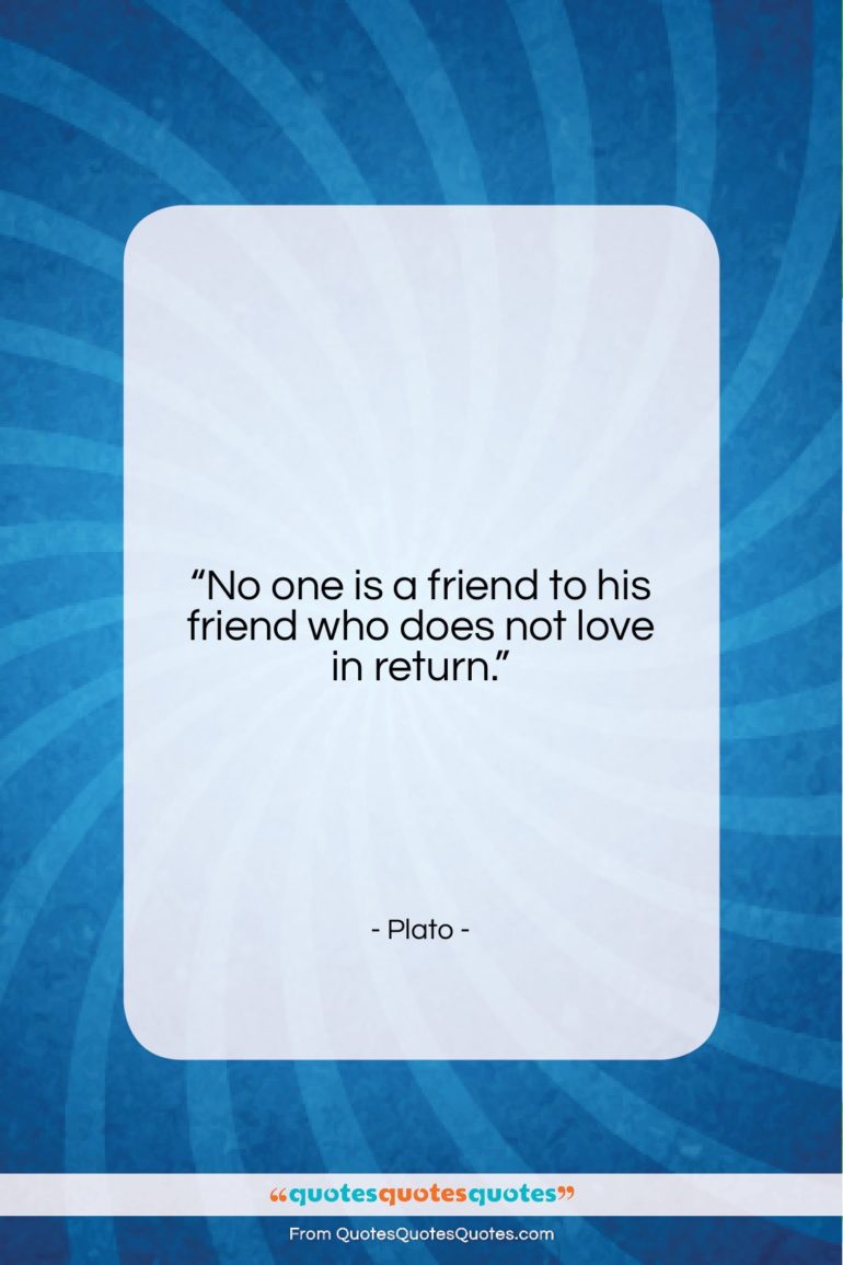 Plato quote: “No one is a friend to his…”- at QuotesQuotesQuotes.com
