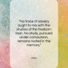 Plato quote: “No trace of slavery ought to mix…”- at QuotesQuotesQuotes.com