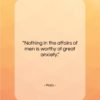 Plato quote: “Nothing in the affairs of men is…”- at QuotesQuotesQuotes.com