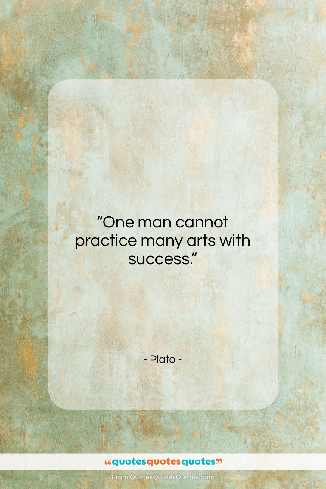 Plato quote: “One man cannot practice many arts with…”- at QuotesQuotesQuotes.com