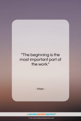Plato quote: “The beginning is the most important part…”- at QuotesQuotesQuotes.com