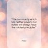 Plato quote: “The community which has neither poverty nor…”- at QuotesQuotesQuotes.com