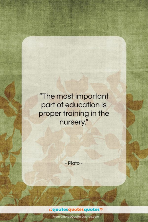 Plato quote: “The most important part of education is…”- at QuotesQuotesQuotes.com