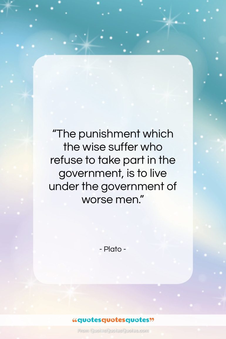 Plato quote: “The punishment which the wise suffer who…”- at QuotesQuotesQuotes.com