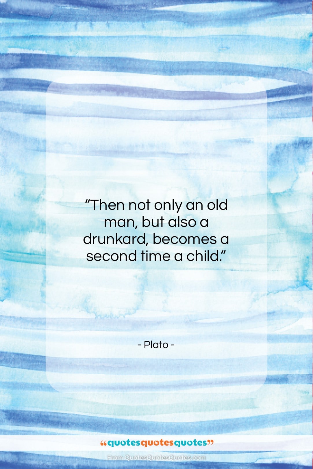Plato quote: “Then not only an old man, but…”- at QuotesQuotesQuotes.com