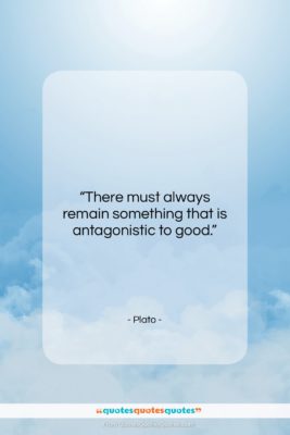 Plato quote: “There must always remain something that is…”- at QuotesQuotesQuotes.com