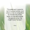 Plato quote: “To prefer evil to good is not…”- at QuotesQuotesQuotes.com