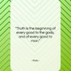 Plato quote: “Truth is the beginning of every good…”- at QuotesQuotesQuotes.com