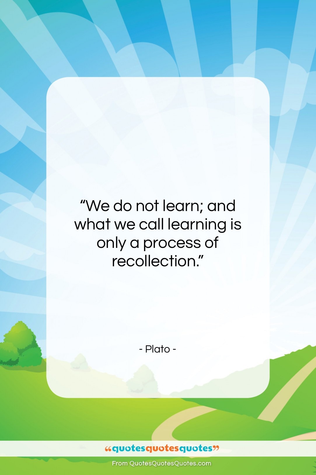 Plato quote: “We do not learn; and what we…”- at QuotesQuotesQuotes.com