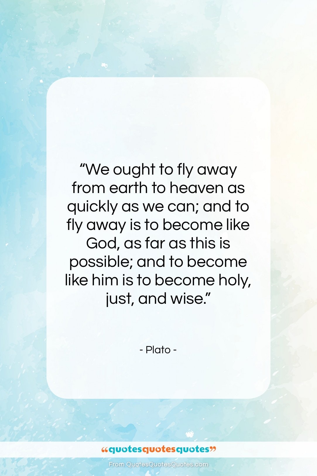 Plato quote: “We ought to fly away from earth…”- at QuotesQuotesQuotes.com