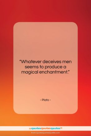 Plato quote: “Whatever deceives men seems to produce a…”- at QuotesQuotesQuotes.com