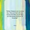 Plato quote: “When there is an income tax, the…”- at QuotesQuotesQuotes.com