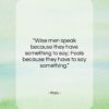 Plato quote: “Wise men speak because they have something…”- at QuotesQuotesQuotes.com