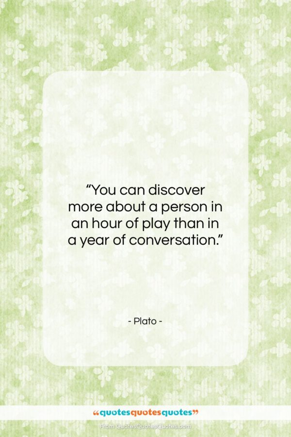Plato quote: “You can discover more about a person…”- at QuotesQuotesQuotes.com