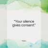 Plato quote: “Your silence gives consent…”- at QuotesQuotesQuotes.com