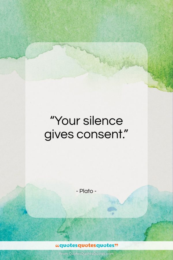 Plato quote: “Your silence gives consent…”- at QuotesQuotesQuotes.com