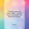 Plautus quote: “The day, water, sun, moon, night —…”- at QuotesQuotesQuotes.com
