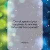 Plutarch quote: “Do not speak of your happiness to…”- at QuotesQuotesQuotes.com