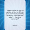 Plutarch quote: “It were better to have no opinion…”- at QuotesQuotesQuotes.com