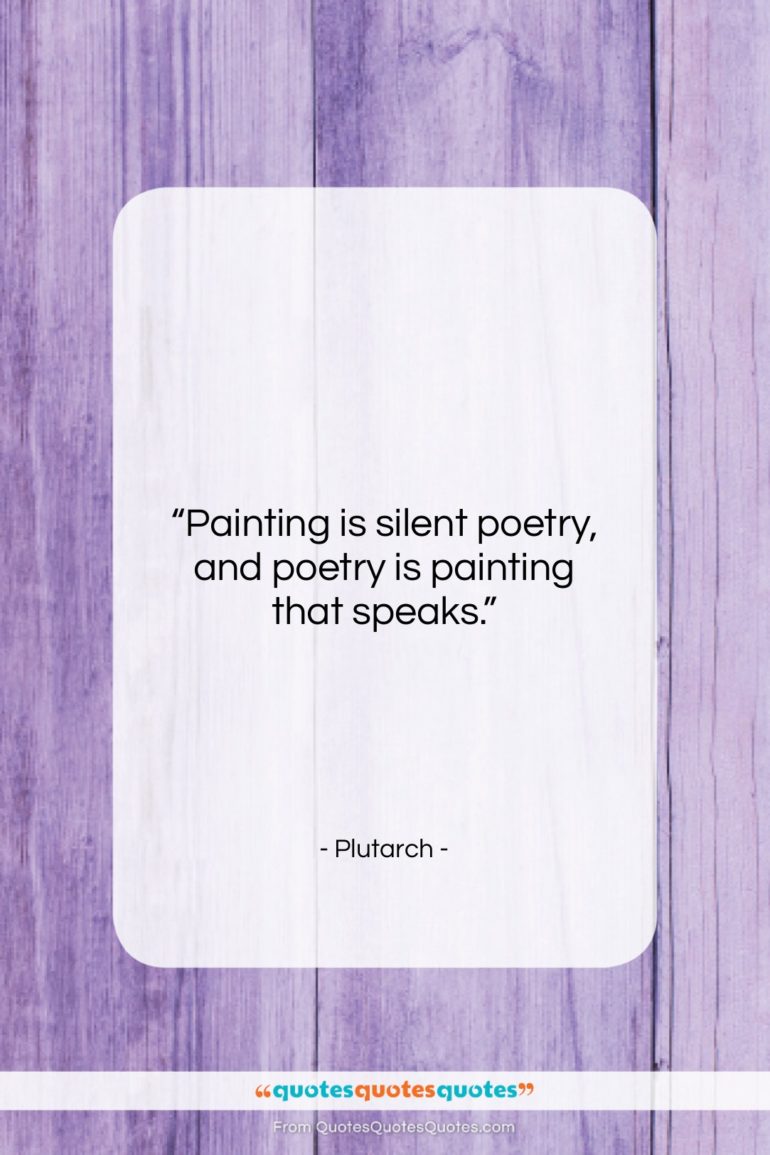 Plutarch quote: “Painting is silent poetry, and poetry is…”- at QuotesQuotesQuotes.com