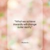 Plutarch quote: “What we achieve inwardly will change outer…”- at QuotesQuotesQuotes.com