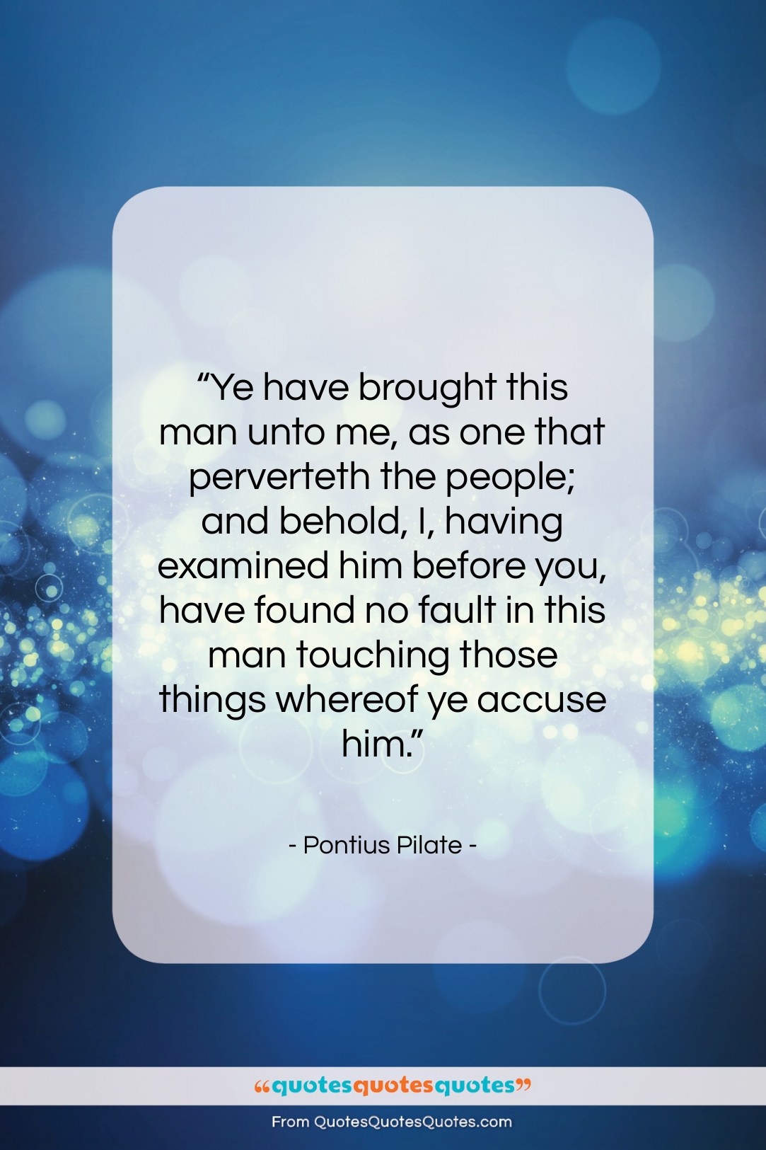 Pontius Pilate quote: “Ye have brought this man unto me,…”- at QuotesQuotesQuotes.com