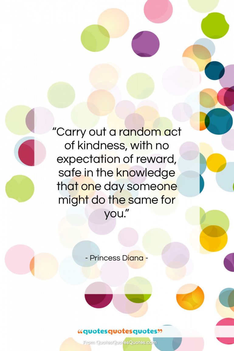 Princess Diana quote: “Carry out a random act of kindness,…”- at QuotesQuotesQuotes.com