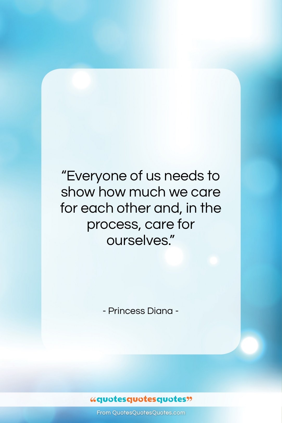 Princess Diana quote: “Everyone of us needs to show how…”- at QuotesQuotesQuotes.com