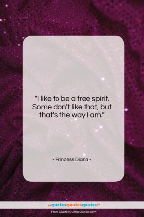 Princess Diana quote: “I like to be a free spirit….”- at QuotesQuotesQuotes.com