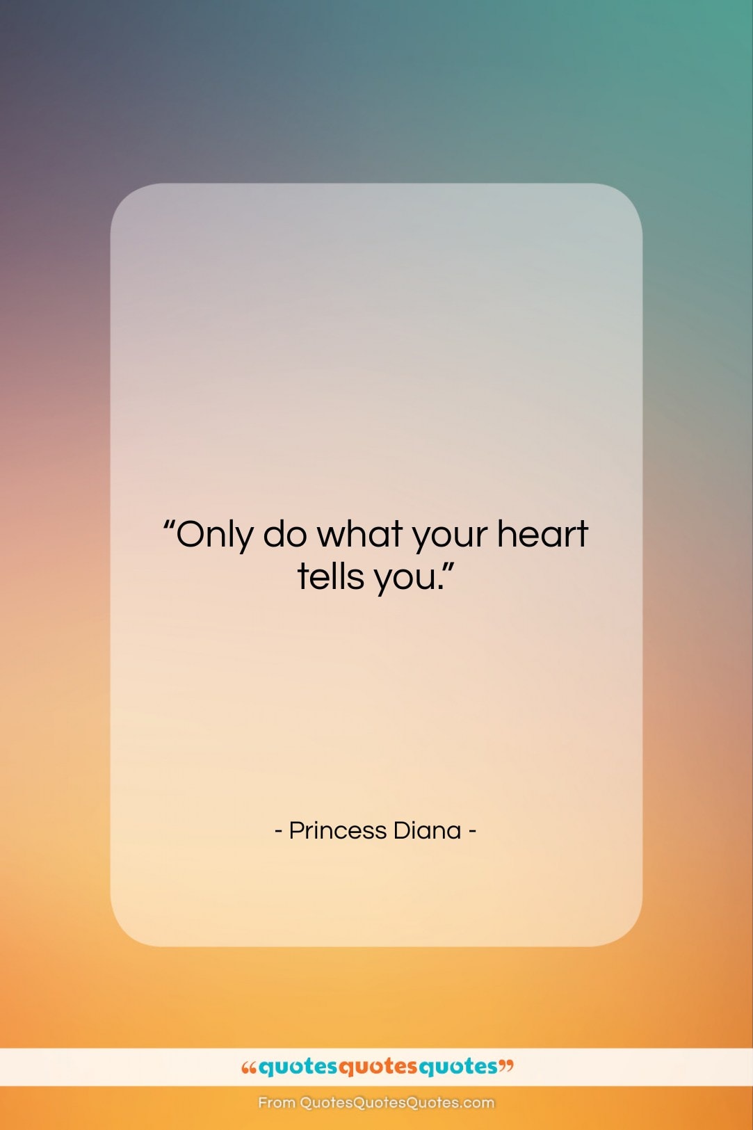 Princess Diana quote: “Only do what your heart tells you….”- at QuotesQuotesQuotes.com
