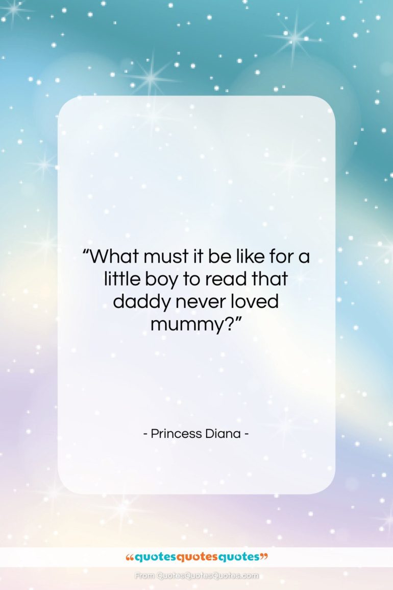 Princess Diana quote: “What must it be like for a…”- at QuotesQuotesQuotes.com