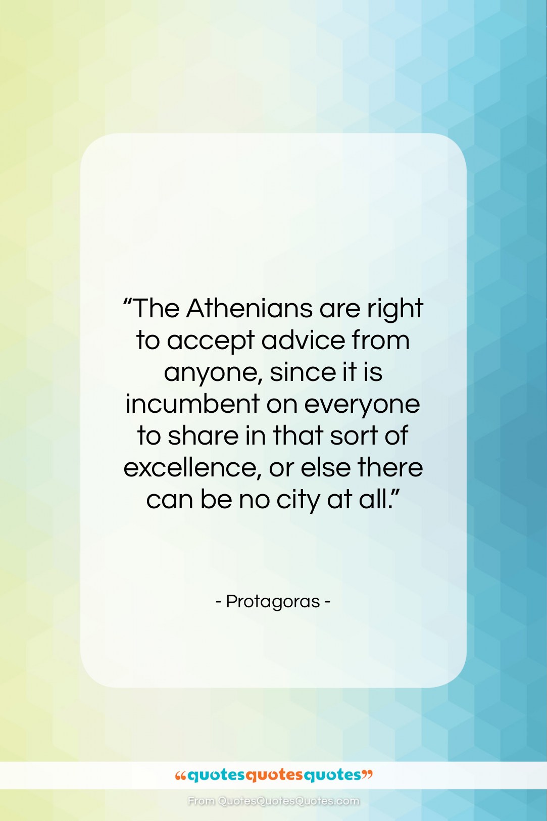 Protagoras quote: “The Athenians are right to accept advice…”- at QuotesQuotesQuotes.com