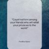 Publilius Syrus quote: “Count not him among your friends who…”- at QuotesQuotesQuotes.com