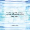 Publilius Syrus quote: “I often regret that I have spoken;…”- at QuotesQuotesQuotes.com
